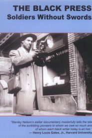 The Black Press: Soldiers Without Swords – Watch full movies for free