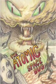 The Atomic Space Bug – Watch full movies for free