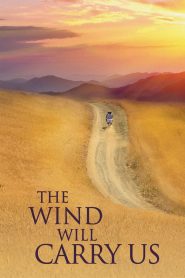 The Wind Will Carry Us – Watch full movies for free