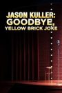 Jason Kuller: Goodbye Yellow Brick Joke – Watch full movies for free